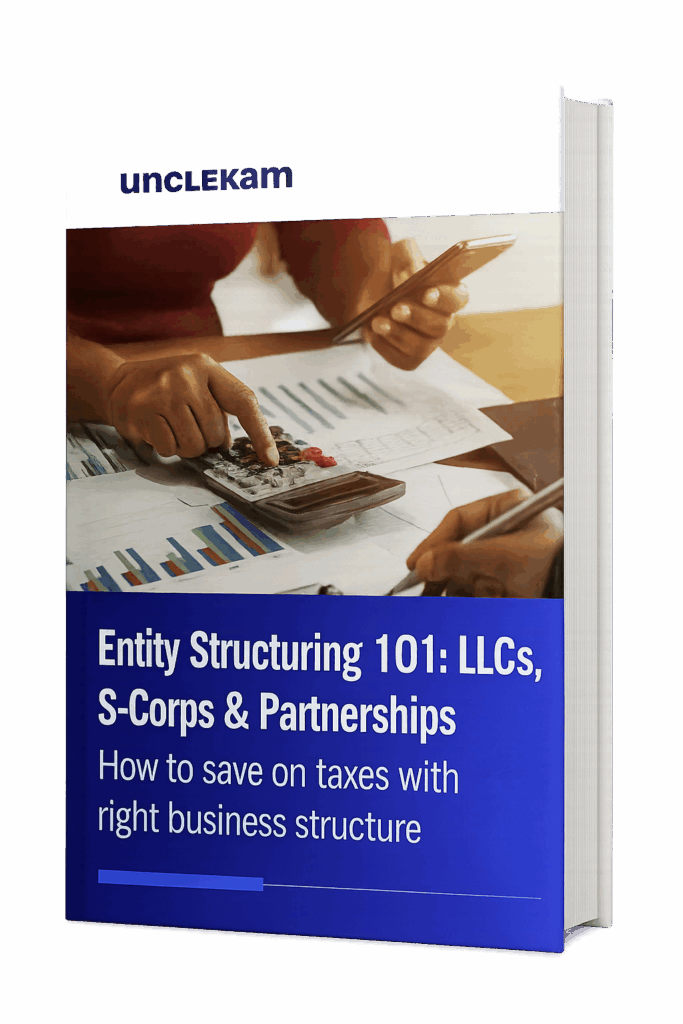 Cover of the Uncle Kam ebook: 'Entity Structuring 101: LLCs, S-Corps & Partnerships. How to save on taxes with right business structure'.