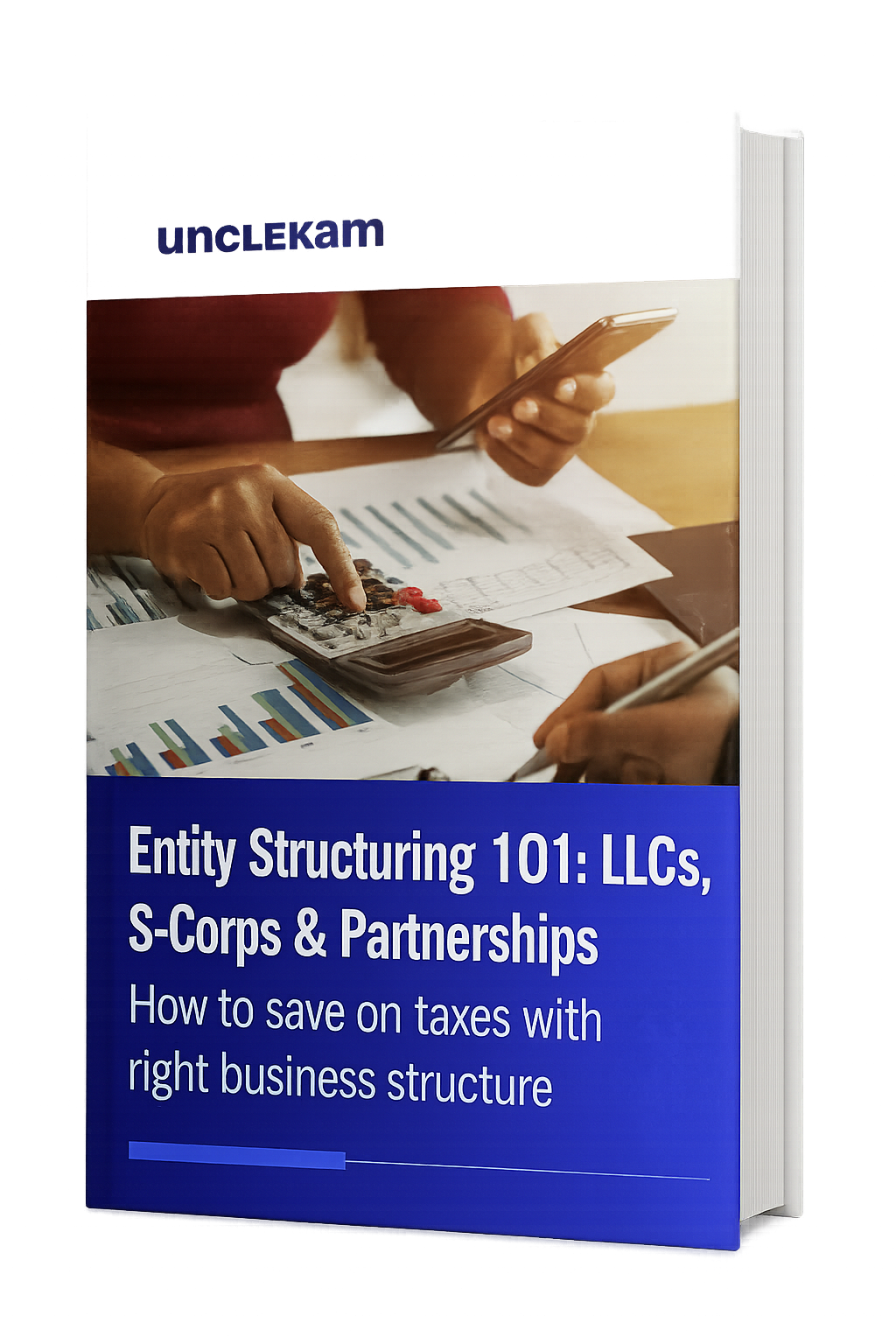 Cover of the Uncle Kam ebook: 'Entity Structuring 101: LLCs, S-Corps & Partnerships. How to save on taxes with right business structure'.