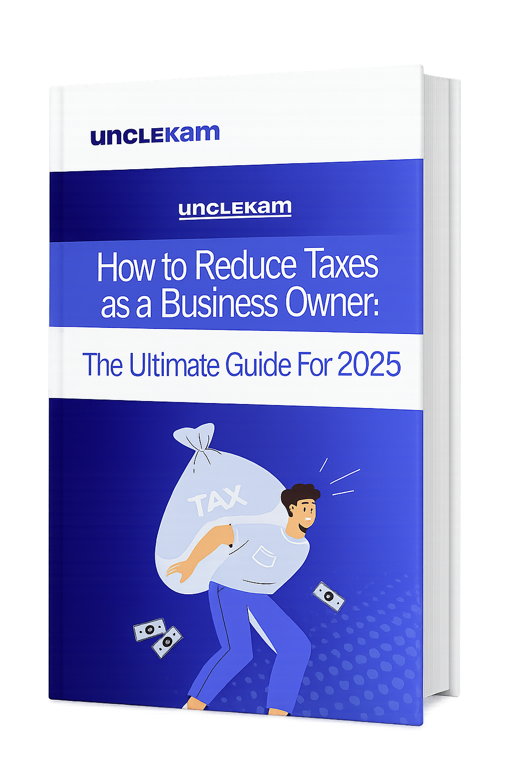 Cover of the Uncle Kam ebook: 'How to Reduce Taxes as a Business Owner: The Ultimate Guide For 2025'.