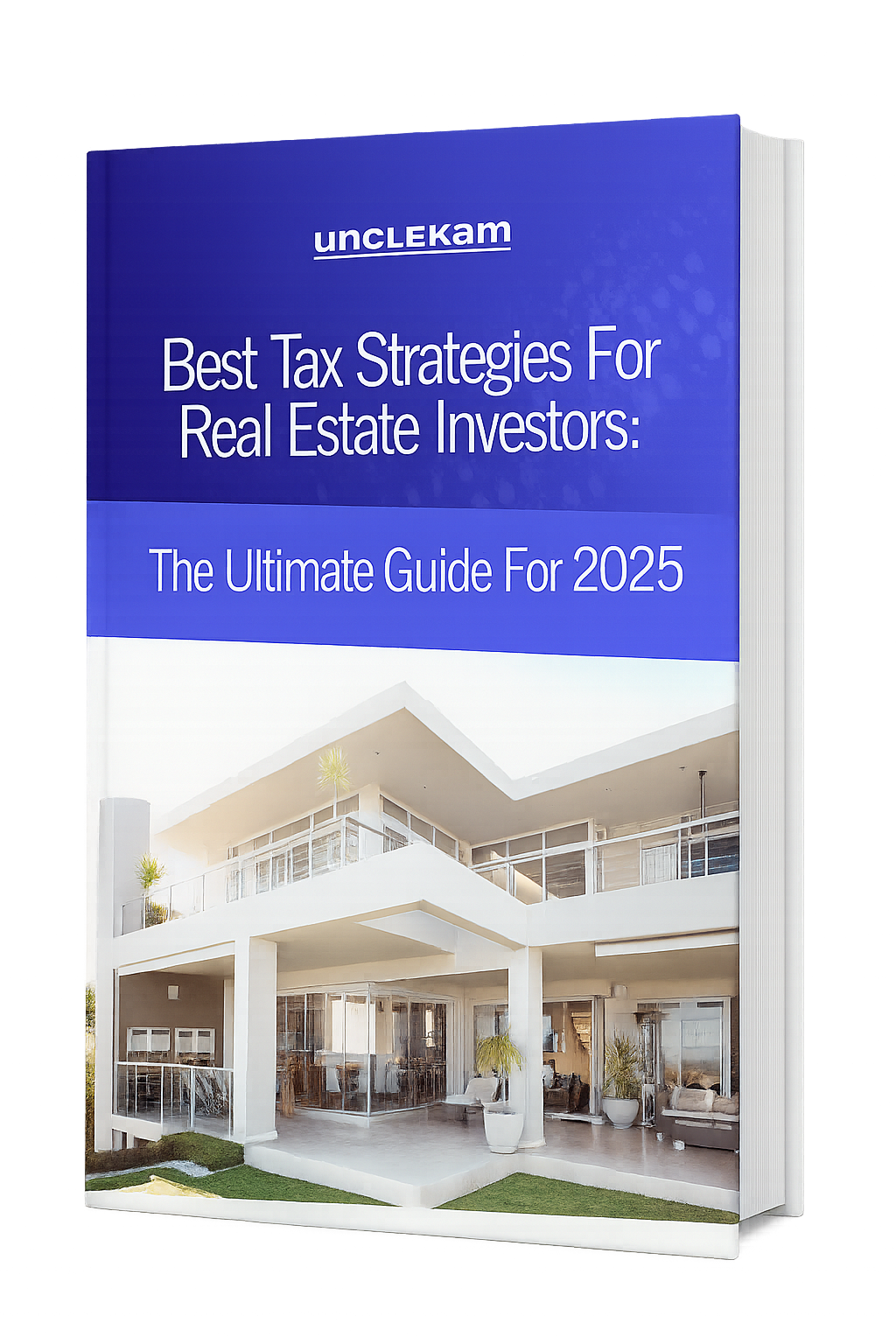Cover of the Uncle Kam ebook: 'Best Tax Strategies For Real Estate Investors: The Ultimate Guide For 2025'.