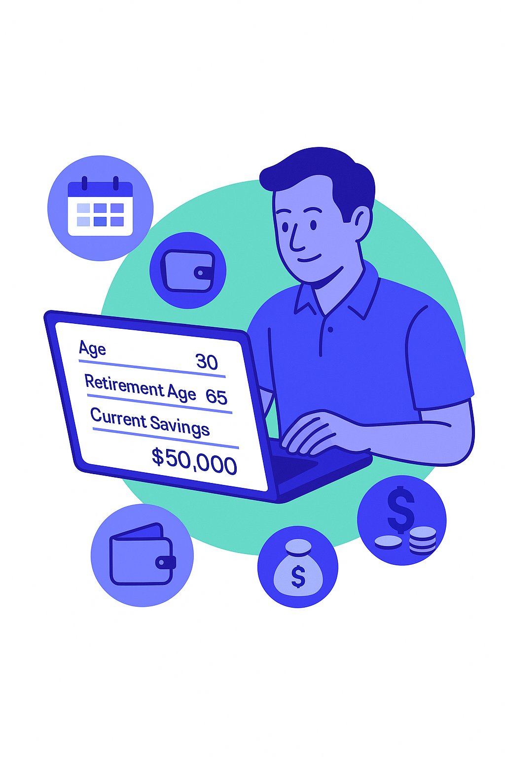 Illustration of a person inputting their details into a retirement calculator. The screen shows: Age 30, Retirement Age 65, and Current Savings $50,000.
