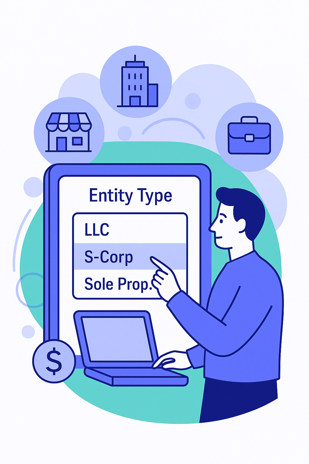 Illustration of a person selecting a business 'Entity Type', with options for LLC, S-Corp, and Sole Prop. The S-Corp option is highlighted.
