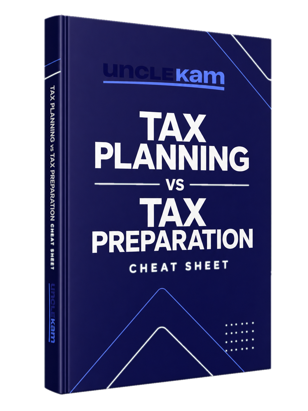 Tax Planning vs Tax Preparation Cheat Sheet by Uncle Kam